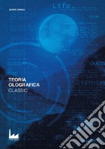 Classic. Teoria olografica. Vol. 3 libro