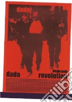 Dada revolution. Ediz. multilingue libro