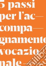 5 passi per l'accompagnamento vocazionale libro