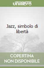 Jazz, simbolo di libertà libro