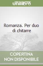 Romanza. Per duo di chitarre libro