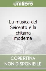 La musica del Seicento e la chitarra moderna