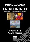 La Follia in 3D. Trilogia drammaturgico-musicale sul disagio mentale libro di Zucaro Piero