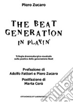 The beat generation in playin'. Trilogia drammaturgico-musicale sulla poetica della generazione Beat. Con CD-ROM libro