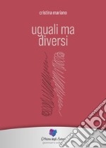 Uguali ma diversi libro