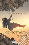 Centottanta giorni libro di Campalto Manuela