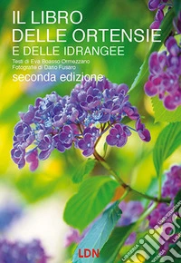 Il libro delle ortensie e dell idrangee. Ediz. illustrata