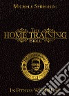 The home training Bible. Lo stile di vita senza scuse. Nuova ediz. libro