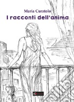 I racconti dell'anima. Ediz. illustrata