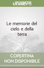 Le memorie del cielo e della terra libro