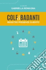 Colf & badanti. Registro presenze guidato libro