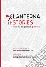 Lanterna stories. Racconti del passato genovese libro