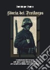 Storia dei Freikorps. I combattimenti dei Freikorps dalle rivolte spartachiste in Germania alle battaglie nel Baltico contro l'Armata Rossa libro
