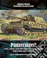 Panzerjäger! Storia, reparti e armi delle truppe controcarro tedesche nella seconda guerra mondiale