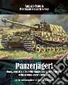 Panzerjäger! Storia, reparti e armi delle truppe controcarro tedesche nella seconda guerra mondiale libro