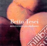 Novecento quotidiano. Betto Tesei. Ediz. illustrata