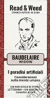 I paradisi artificiali. Considerazioni sulla mente umana. Ediz. ridotta. Con gadget libro di Baudelaire Charles