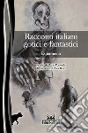 Esperimenti. Racconti italiani gotici e fantastici libro