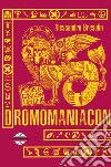 Dromomaniacon. Nuova ediz. libro di Bresolin Alessandro