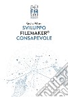 Sviluppo FileMaker consapevole. Con Contenuto digitale per accesso on line libro