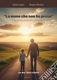 La mano che non ho preso. Ho giocato la mia vita e l'ho persa. Tu me l'hai ridata libro