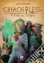 Fuori dal tempo. ChaosLess. Nuova ediz. libro