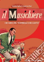 Il Musichiere. I 60 anni del «Giornale che canta» libro