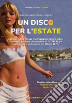 Un disco per l'estate. La storia della famosa manifestazione canora estiva raccontata attraverso le copertine di tutti i 45 giri delle canzoni partecipanti dal 1964 al 1975. Ediz. illustrata