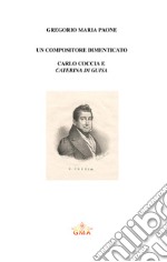 Un compositore da riscoprire: Carlo Coccia e «Caterina di Guisa». Nuova ediz.