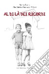 Al di là dei ricordi. Da viale Astichello a contra' Santa Lucia libro