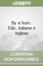 By a hum. Ediz. italiana e inglese