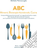 ABC. Alimenti, bioterapia nutrizionale, cucina libro