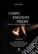 Corpo emozioni e psiche. Dinamismi energetici e tipologie umane libro