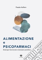 Alimentazione e psicofarmaci. Bioterapia nutrizionale e benessere psicofisico libro