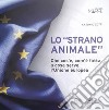 Lo «strano animale». Che cos'è, com'è fatta, a cosa serve l'Unione europea libro