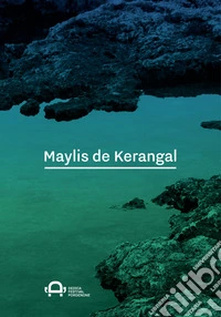 Dedica a Maylis de Kerangal