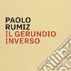 Il gerundio inverso. Mappe, appunti, disegni e memorabilia di Paolo Rumiz. Catalogo della mostra. Ediz. illustrata libro