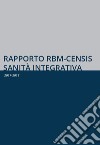 Rapporto RBM-Censis sanità integrativa. 2017-2018 libro