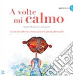 A volte mi calmo. Ritratti di amore e disamore libro