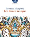 Ero feroce in sogno libro