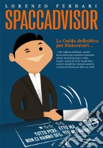 Spaccadvisor. La guida per ristoratori che vogliono scalare le classifiche dei portali di recensioni libro