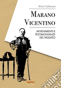 Marano Vicentino. Avvenimenti e testimonianze del passato libro