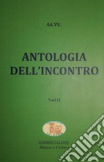 Antologia dell'incontro. Vol. 2 libro