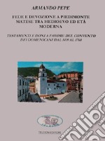 Fede e devozione a Piedimonte Matese tra Medioevo ed età moderna. Testamenti e doni a favore del convento dei domenicani dal 1419 al 1768 libro