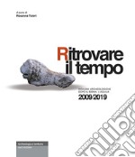 Ritrovare il tempo. Indagini archeologiche dopo il sisma. L'Aquila 2009/2019