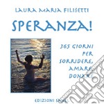 Speranza! 365 giorni per sorridere, amare, donare libro