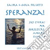 Speranza! 365 giorni per sorridere, amare, donare libro