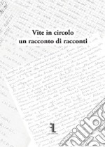 Vite in circolo. Un racconto di racconti libro