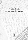 Vite in circolo. Un racconto di racconti libro