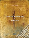 Le vie della sofferenza e del cuore. Nuova ediz. libro di Giaretta Renato